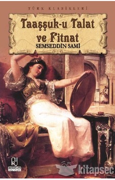 Taaşşuk U Talat ve Fitnat Taaşşuk U Talat ve Fitnat
