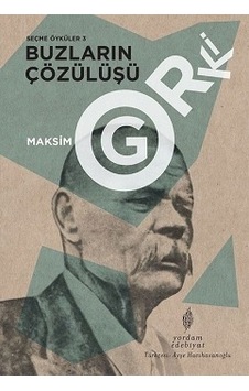 Seçme Öyküler 3: Buzların Çözülüşü - Maksim Gorki - Yordam Edebiyat
