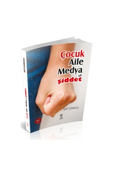 Çocuk, Aile, Medya ve Şiddet - Sait Çamlıca Çocuk, Aile, Medya ve Şiddet - Sait Çamlıca
