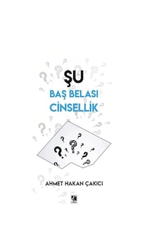 Şu Baş Belası Cinsellik - Ahmet Hakan Çakıcı - Çıra Yayınları