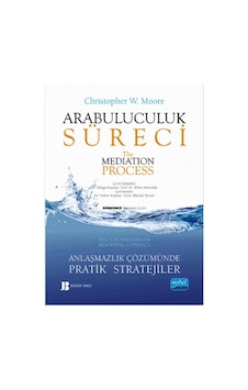 Arabuluculuk Süreci - W. Moore - Nobel Akademik Yayıncılık Arabuluculuk Süreci - W. Moore - Nobel Akademik Yayıncılık