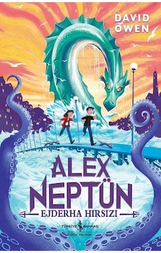 Alex Neptün - Ejderha Hırsızı - David Owen - İş Bankası Kültür Yayınları Alex Neptün - Ejderha Hırsızı - David Owen - İş Bankası Kültür Yayınları