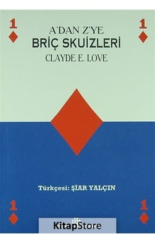 A'dan Z'ye Briç Skuizleri - Clayde E. Love - İnkılap Kitabevi A'dan Z'ye Briç Skuizleri - Clayde E. Love - İnkılap Kitabevi