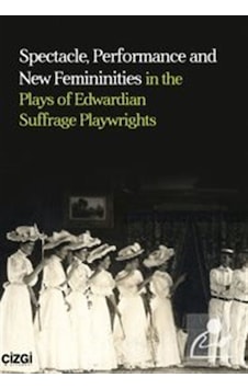 Spectacle, Performance And New Femininities İn The Plays Of Ed... Spectacle, Performance And New Femininities İn The Plays Of Ed...