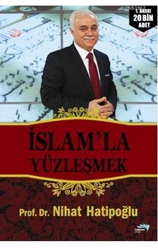 İslamla Yüzleşmek - Nihat Hatipoğlu - Turkuvaz Kitap İslamla Yüzleşmek - Nihat Hatipoğlu - Turkuvaz Kitap
