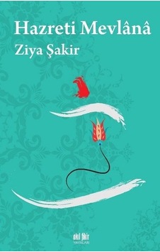 Hazreti Mevlana - Ziya Şakir - Akıl Fikir Yayınları Hazreti Mevlana - Ziya Şakir - Akıl Fikir Yayınları