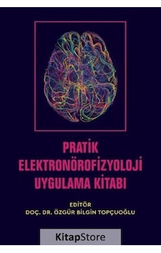 Pratik Elektronörofizyoloji Uygulama Kitabı- Nobel Akademik Yayıncılık Pratik Elektronörofizyoloji Uygulama Kitabı- Nobel Akademik Yayıncılık