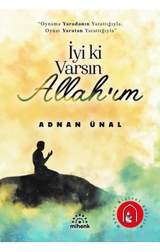 İyi Ki Varsın Allah'ım - Adnan Ünal - Mihenk Kitap