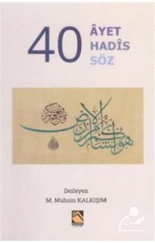 40 Ayet 40 Hadis 40 Söz / Prof. Dr. M. Muhsin Kalkışım 9786054530687