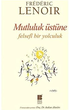Mutluluk Üstüne Felsefi Bir Yolculuk