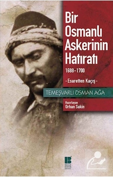 Bir Osmanlı Askerinin Hatıratı / Temeşvarlı Osman Ağa 9786054921607 Bir Osmanlı Askerinin Hatıratı / Temeşvarlı Osman Ağa 9786054921607