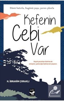 Kefenin Cebi Var - H. İbrahim Çoraklı - Arı Sanat Yayınevi