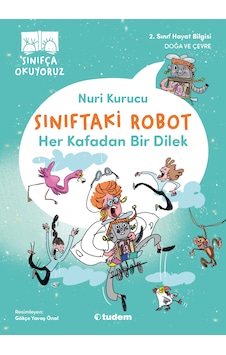 Sınıfça Okuyoruz - Sınıftaki Robot: Her Kafadan Bir Dilek Sınıfça Okuyoruz - Sınıftaki Robot: Her Kafadan Bir Dilek