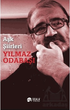 Aşk Şiirleri - Yılmaz Odabaşı - Scala Yayıncılık Aşk Şiirleri - Yılmaz Odabaşı - Scala Yayıncılık