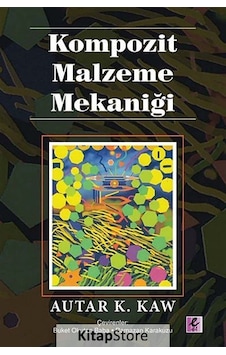Kompozit Malzeme Mekaniği - Autar K. Kaw - Efil Yayınevi Yayınları Kompozit Malzeme Mekaniği - Autar K. Kaw - Efil Yayınevi Yayınları