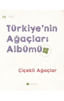 Çiçekli Ağaçlar-Türkiye'nin Ağaçları Albümü - Işıl Erverdi - Kumdan Kale Çiçekli Ağaçlar-Türkiye'nin Ağaçları Albümü - Işıl Erverdi - Kumdan Kale