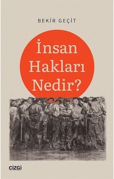 İnsan Hakları Nedir? - Bekir Geçit - Çizgi Kitabevi