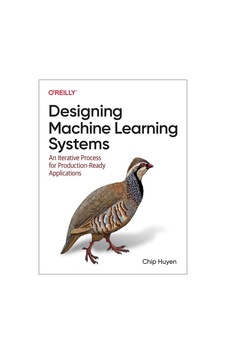 Designing Machine Learning Systems: An Iterative Process For Production-ready Applications 1st Edition Chip Huyen Designing Machine Learning Systems: An Iterative Process For Production-ready Applications 1st Edition Chip Huyen