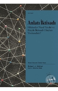 Anlatı İktisadı: Hikayeler Nasıl Yayılır ve Büyük İktisadi Olayları Yönlendirir? - Robert J. Shiller - alBaraka Yayınları Anlatı İktisadı: Hikayeler Nasıl Yayılır ve Büyük İktisadi Olayları Yönlendirir? - Robert J. Shiller - alBaraka Yayınları