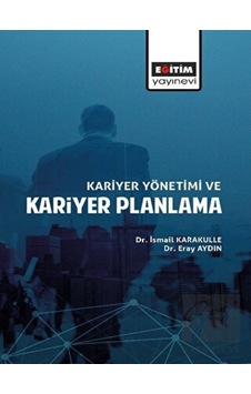 Kariyer Yönetimi Ve Kariyer Planlama - Eğitim Yayınevi - Bilimsel Eserler Kariyer Yönetimi Ve Kariyer Planlama - Eğitim Yayınevi - Bilimsel Eserler