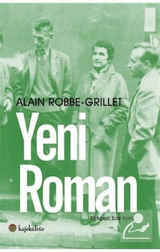 Yeni Roman - Alain Robbe Grillet - Kafe Kültür Yayıncılık Yeni Roman - Alain Robbe Grillet - Kafe Kültür Yayıncılık