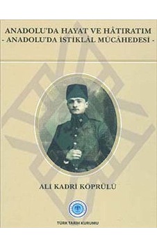 Anadolu'da Hayat ve Hatıratım / Ali Kadri Köprülü Anadolu'da Hayat ve Hatıratım / Ali Kadri Köprülü