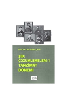 Şiir Çözümlemeleri 1 Tanzimat Dönemi / Nurullah Çetin Şiir Çözümlemeleri 1 Tanzimat Dönemi / Nurullah Çetin