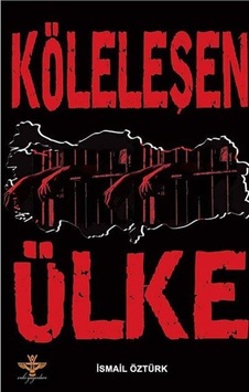 Köleleşen Ülke - İsmail Öztürk - Enki Yayınları Köleleşen Ülke - İsmail Öztürk - Enki Yayınları