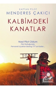 Kalbimdeki Kanatlar - Kaptan Pilot Menderes Çakıcı Kalbimdeki Kanatlar - Kaptan Pilot Menderes Çakıcı