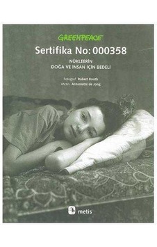 Greenpeace - Sertifika No: 000358: Nükleerin Doğa Ve İnsan İçin Bedeli