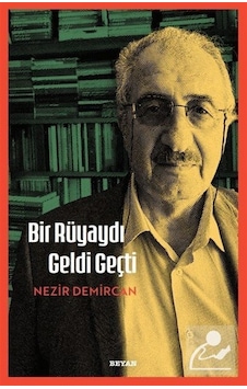 Bir Rüyaydı Geldi Geçti / Nezir Demircan Bir Rüyaydı Geldi Geçti / Nezir Demircan