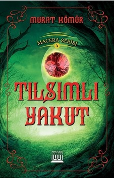 Tılsımlı Yakut-Macera Serisi 4 - Murat Kömür - Anatolia Kültür