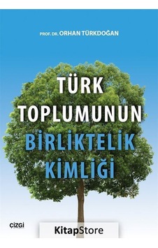 Türk Toplumunun Birliktelik Kimliği - Orhan Türkdoğan - Çizgi Kitabevi
