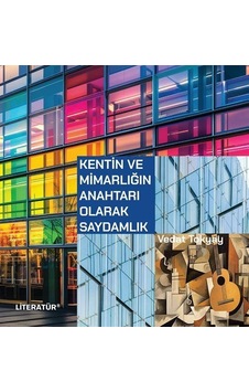 Kentin Ve Mimarlığın Anahtarı Olarak Saydamlık / Vedat Tokyay