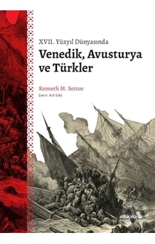 Xvıı. Yüzyıl Dünyasında Venedik. Avusturya Ve Türkler Xvıı. Yüzyıl Dünyasında Venedik. Avusturya Ve Türkler