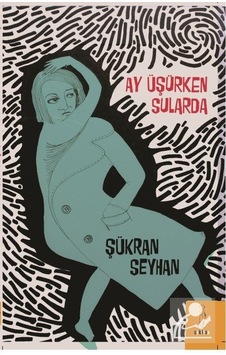 Ay Üşürken Sularda - Şükran Seyhan - ŞYK Kitap