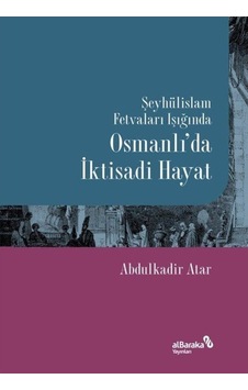 Şeyhülislam Fetvaları Işığında Osmanlı'da İktisadi Hayat / Abd... 9786056980848 Şeyhülislam Fetvaları Işığında Osmanlı'da İktisadi Hayat / Abd... 9786056980848