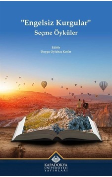 Engelsiz Kurgular Seçme Öyküler- Kapadokya Üniversitesi Yayınları Engelsiz Kurgular Seçme Öyküler- Kapadokya Üniversitesi Yayınları