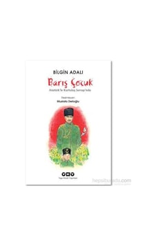 Barış Çocuk İle Atatürk'ün Kurtuluş Savaşı Süreci Barış Çocuk İle Atatürk'ün Kurtuluş Savaşı Süreci
