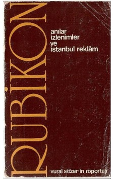 Rubikon - Anılar İzlenimler Ve İstanbul Reklam - Vural Sözer 1.baskı Rubikon - Anılar İzlenimler Ve İstanbul Reklam - Vural Sözer 1.baskı