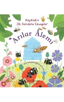 Arılar Alemi-Keşfedin İlk Sorulara Cevaplar - Katie Daynes - İş Bankası Kültür Yayınları Arılar Alemi-Keşfedin İlk Sorulara Cevaplar - Katie Daynes - İş Bankası Kültür Yayınları