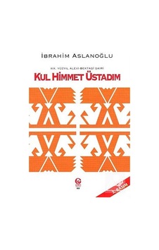 19. Yüzyıl Alevi - Bektaşi Şairi Kul Himmet Üstadım - İbrahim Aslanoğlu - Can Yayınları (Ali Adil Atalay) 19. Yüzyıl Alevi - Bektaşi Şairi Kul Himmet Üstadım - İbrahim Aslanoğlu - Can Yayınları (Ali Adil Atalay)