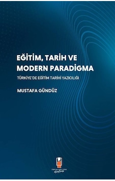 Eğitim, Tarih Ve Modern Paradigma Türkiye'de Eğitim Tarihi Yaz...