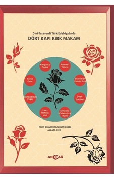 Dini - Tasavvufi Türk Edebiyatında Dört Kapı Kırk Makam - Abdurrahman Güzel - Akçağ Yayınları Dini - Tasavvufi Türk Edebiyatında Dört Kapı Kırk Makam - Abdurrahman Güzel - Akçağ Yayınları