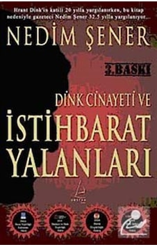 Dink Cinayeti ve İstihbarat Yalanları - Nedim Şener - Destek Yayınları