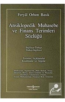 Ansiklopedik Muhasebe ve Finans Terimleri Sözlüğü / Ingilizce-. Ansiklopedik Muhasebe ve Finans Terimleri Sözlüğü / Ingilizce-.