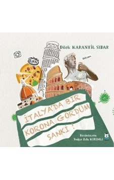 İtalya'da Bir Korona Gördüm Sanki! - Dilek Karanfil Sidar - Luna Yayınları