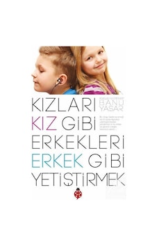 Kızları Kız Gibi Erkekleri Erkek Gibi Yetiştirmek / Banu Yaşar N11.10 Kızları Kız Gibi Erkekleri Erkek Gibi Yetiştirmek / Banu Yaşar N11.10