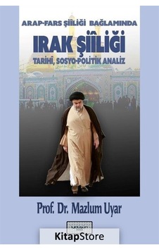 Arap  - Fars Şiiliği Bağlamında Irak Şiiliği: TarihiSosyo  - Politik Analiz  - Mazlum Uyar  - İyi Düşün Yayınları