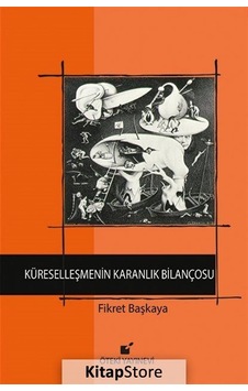 Küreselleşmenin Karanlık Bilançosu - Fikret Başkaya - Öteki Yayınevi
